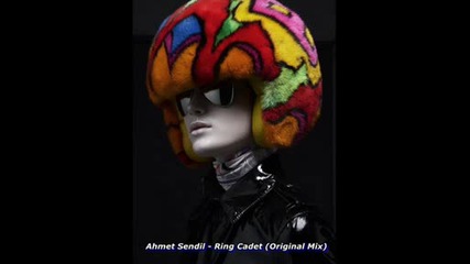 Ahmet Sendil - Ring Cadet (original Mix)