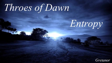 Throes of Dawn- Entropy