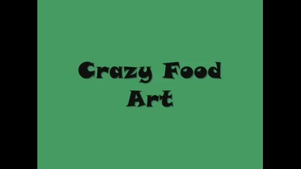 Crazy Food Art