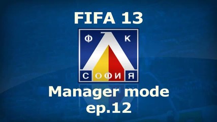 Начало на 2-ри сезон |fifa 13 Levski Manager mode - ep.12