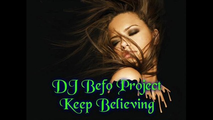 Dj Befo Project - Keep Believing (bulgarian dance music)