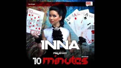 Inna - 10 Minutes (official radio edit by Play and Win)