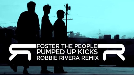 Foster The People - Pumped Up Kicks (robbie rivera remix)