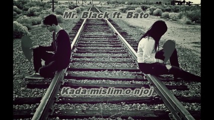 Mr. Black ft. Bato - Kada mislim o njoj