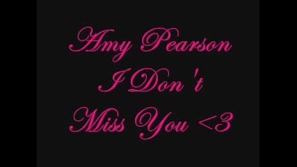 Amy Pearson - I Dont Miss You