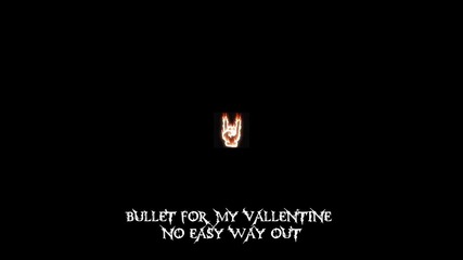 Bullet For My Vallentine - No Easy Way Out 