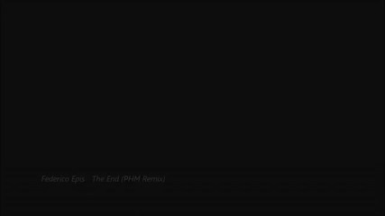 Federico Epis - The End (phm Remix)