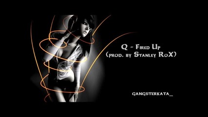 2010 New May! Q - Fired Up (prod. by Stanley Rox)