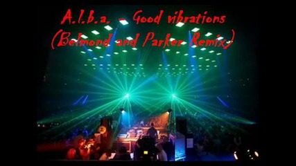 A.l.b.a. - Good vibrations (belmond and Parker Remix) 