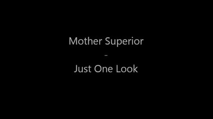 Mother Superior - Just One Look