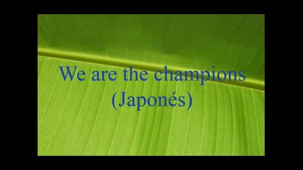 We are the champions (japo)