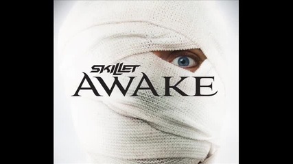 *текст + Превод* Skillet - Awake and Alive