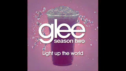 Glee - Light Up The World - (original Song _ Hd Full Studio)