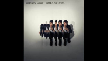 *2017* Matthew Koma - Hard To Love