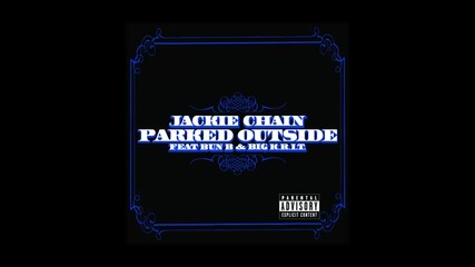 Jackie Chain ft. Bun B & Big K.r.i.t. - Parked Outside