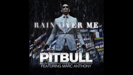 хит[new 2011] Pitbull feat. Marc Anthony - Rain Over Me + превод*