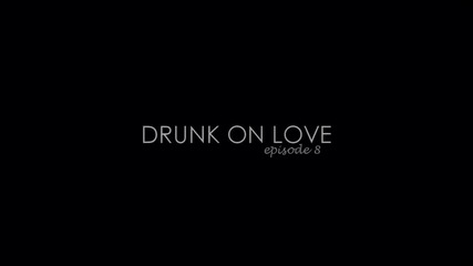 Drunk On Love - 08x01