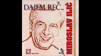 Miroslav Ilic - Proslost moja