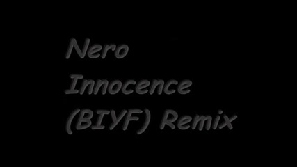 Nero innocence - (biyf) Remix