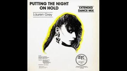 Lauren Grey - Putting The Night On Hold ( Club Mix ) 1984