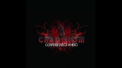 Chromium - Confessions Of A Hero 