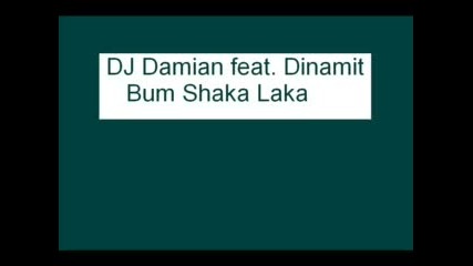 Dj Damian Feat. Dinamit - Bum Shaka Laka