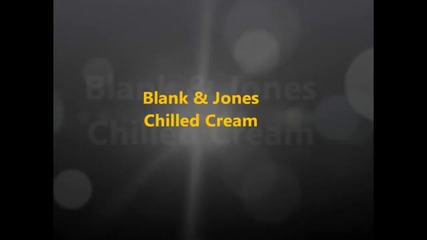 Chill Out Blank & Jones - Chilled Cream