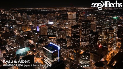 Kyau & Albert -- Another Time (kgee & Bechs Radio Mix)