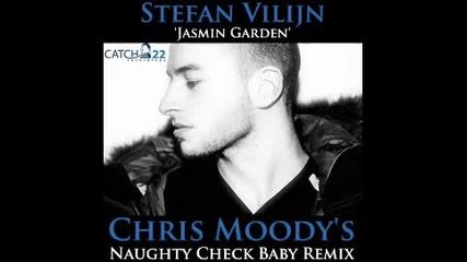 Stefan Vilijn – Jasmin Garden ( Chris Moody’s Naughty Check Baby Remix) 