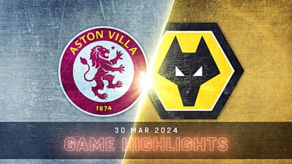Aston Villa vs. Wolverhampton Wanderers FC - Condensed Game