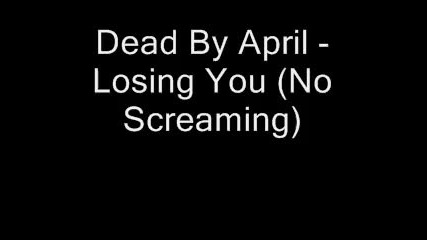 Dead By April - Losing You [ No Screaming ]
