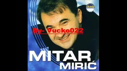 Mitar Miric- Voli me danas vise nego juce