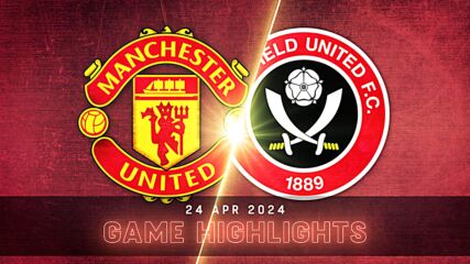 Manchester United vs. Sheffield United FC - Condensed Game