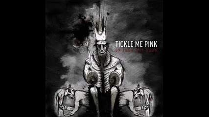 Tickle Me Pink - On Your Way Down