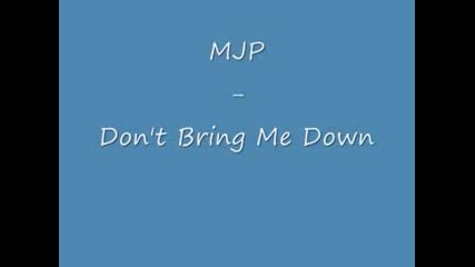 Mjp - Dont Bring Me Down 