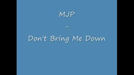 Mjp - Dont Bring Me Down 