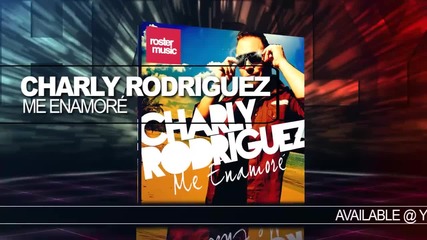 Charly Rodriguez -me Enamore