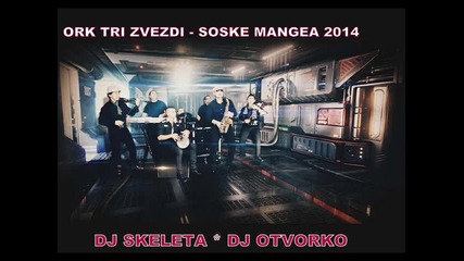 Ork. Tri Zvezdi (2o14) - Soske Man Mangea -- Dj Skeleta s7z --