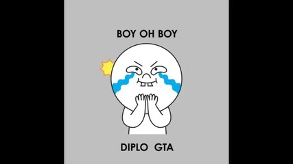 *2013* Diplo x Gta - Boy oh boy