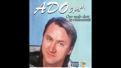 Ado Gegaj - Posto sam ranjiv