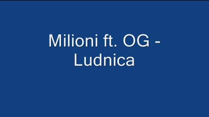 Milioni ft. Og - Ludnica