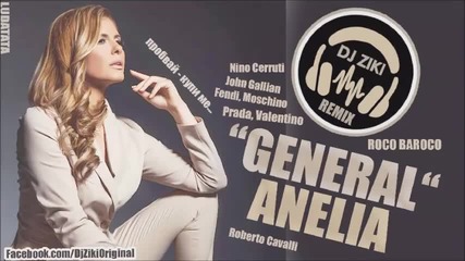 Anelia - General _ Анелия - Генерал ( Dj Ziki Roco Baroco Remix )