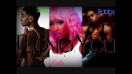 Soulja Boy ft. Nicki Minaj & Bobby V - I Love You