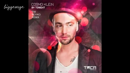 Cosmo Klein - By Tonight ( Tim Royko Remix ) [high quality]