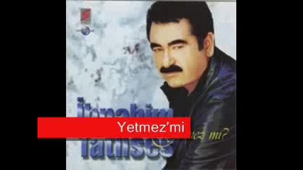 Ibrahim Tatlises - Yetmezmi 