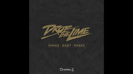Drop The Lime - Shake Baby Shake