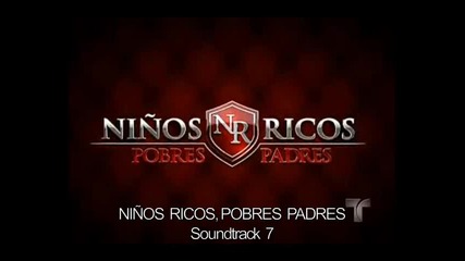 Ninos Ricos Pobres Padres - Soundtrack 7