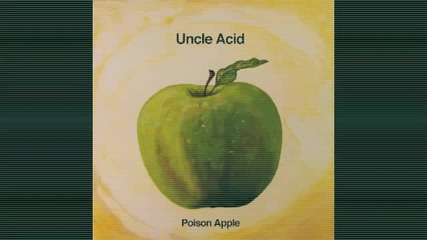 (2013) Uncle Acid And The Deadbeats - Poison Apple