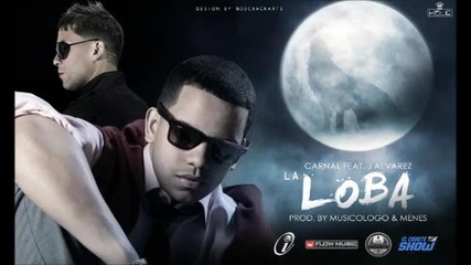 J Alvarez Ft Carnal - La Loba