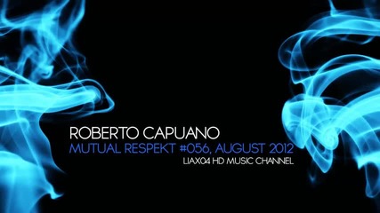 Roberto Capuano @ Mutual Respekt #056, August 2012 set